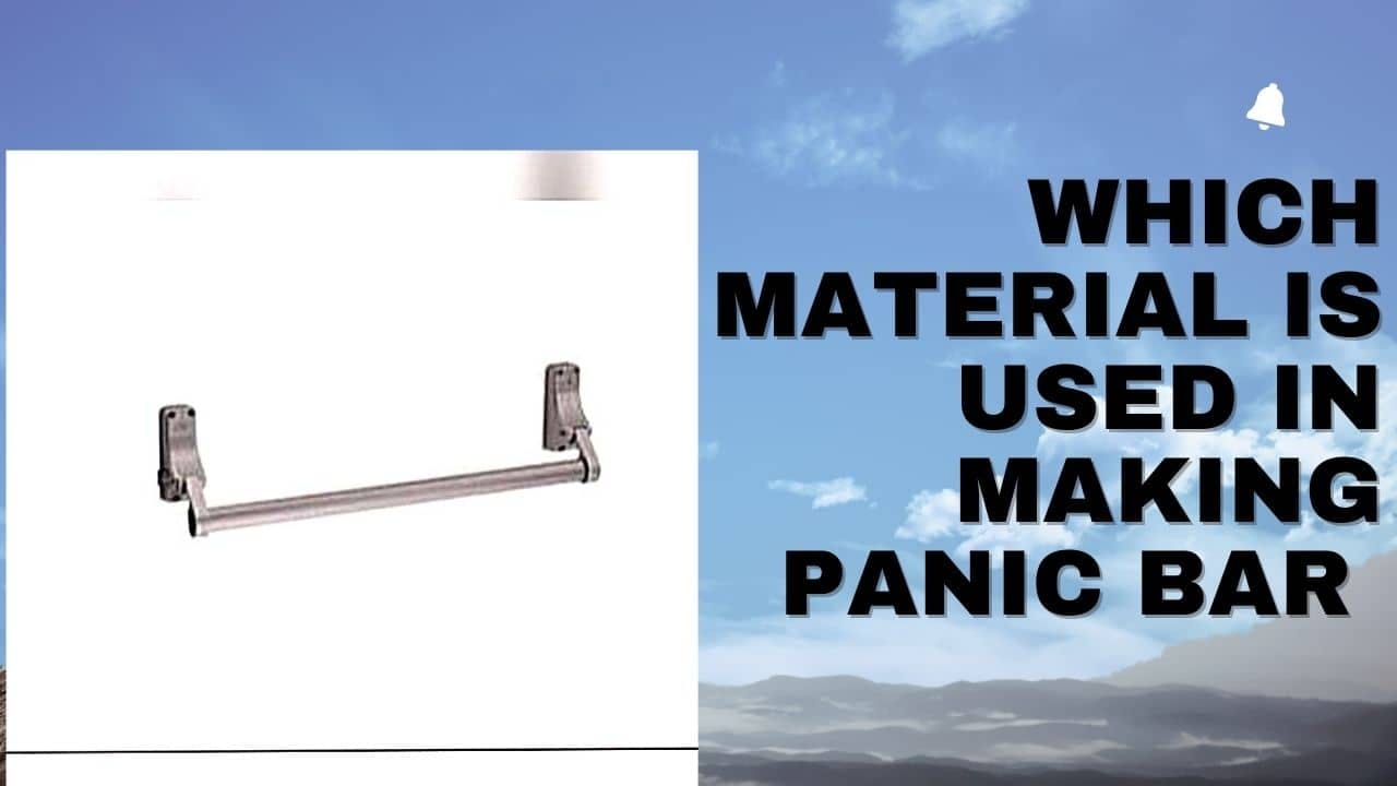 which material composition is used for panic bar