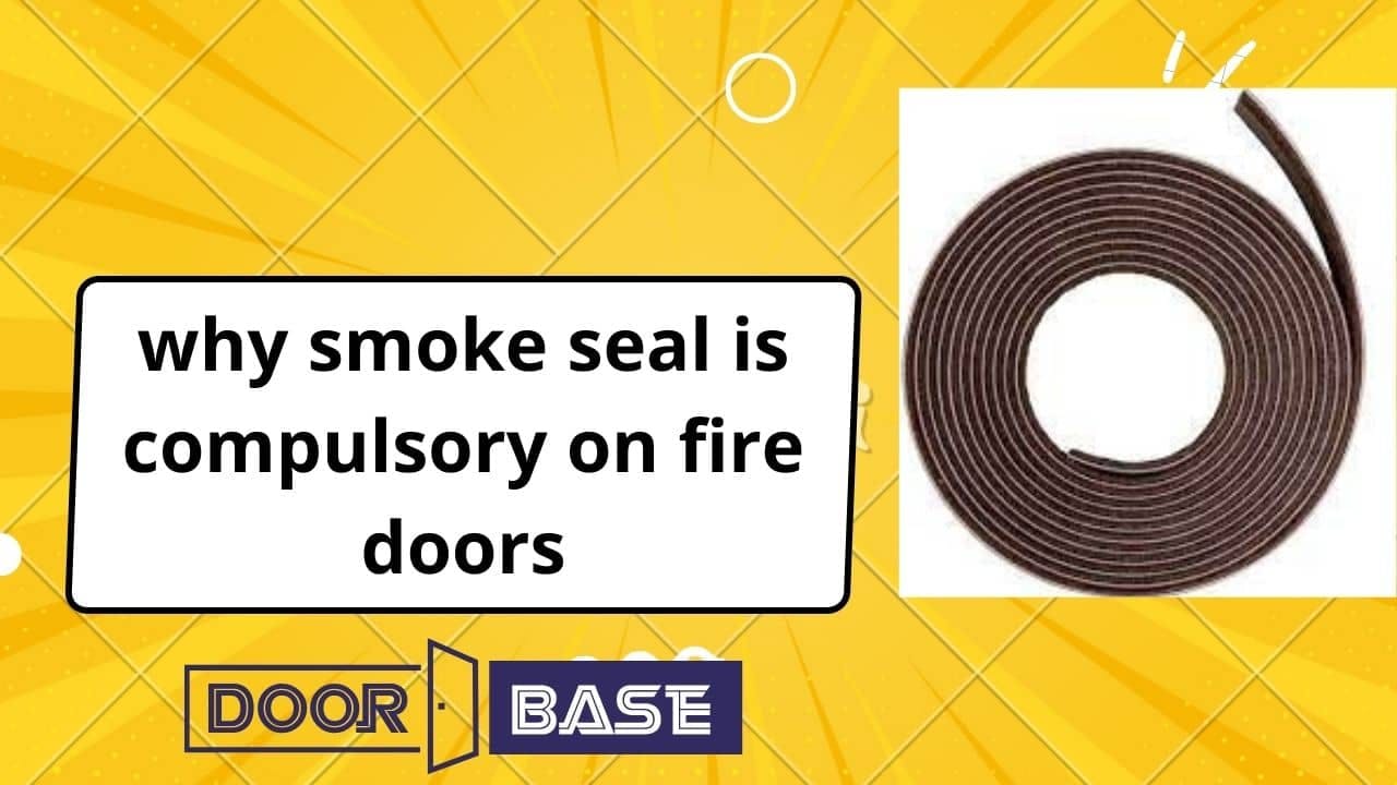why smoke seal is compulsory on fire doors