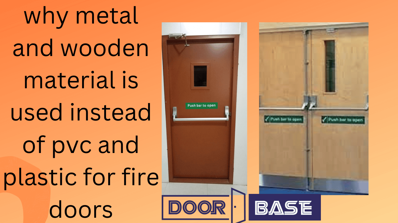 why fire doors are made of metal and wood only not with plastic and pvc ?