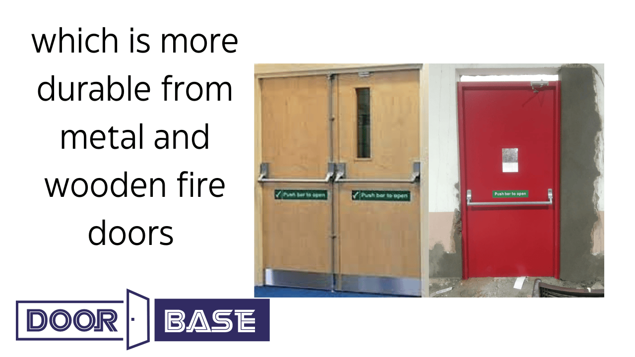 which is more durable from metal and wooden fire doors ?